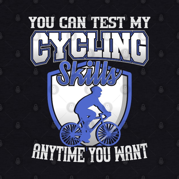 You Can Test My Cycling Skills Anytime You Want by YouthfulGeezer